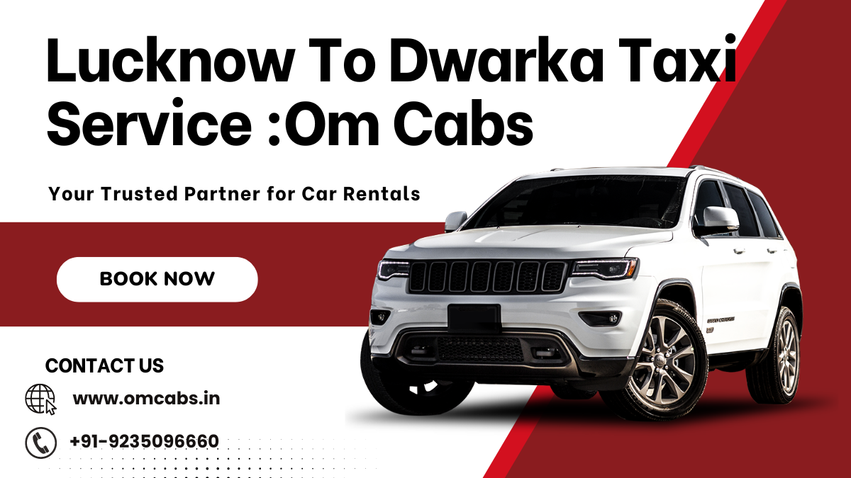 Lucknow To Dwarka Taxi Service