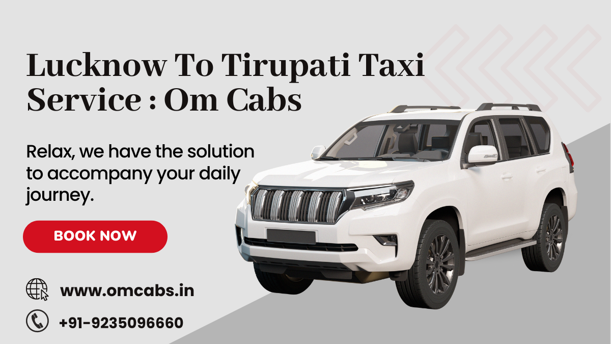 Lucknow To Tirupati Taxi Service