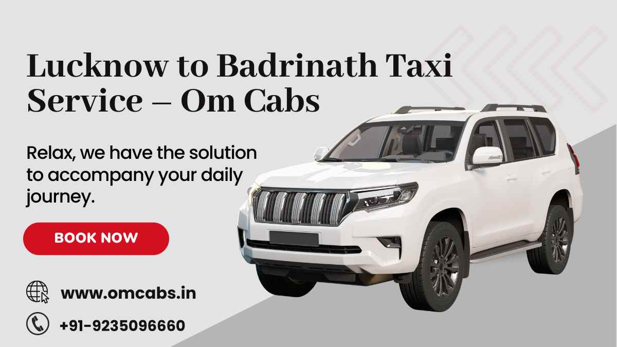 Lucknow to Badrinath Taxi Service – Om Cabs