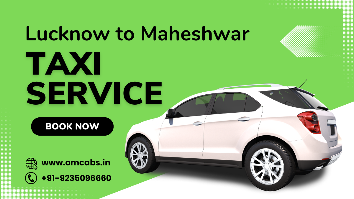 Lucknow to Maheshwar Taxi Service – Om Cabs