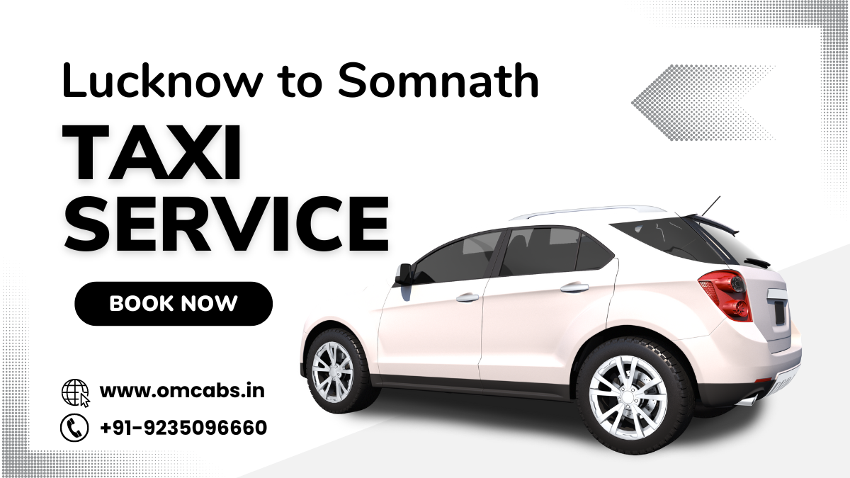 Lucknow to Somnath Taxi Service