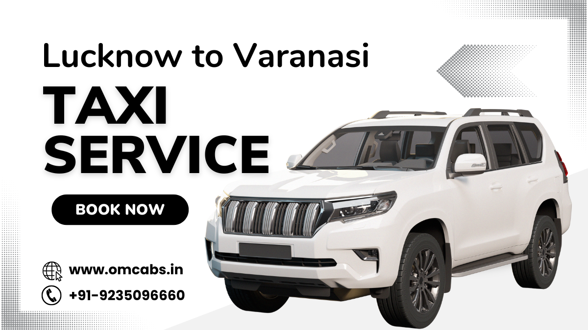 Lucknow to Varanasi Taxi Service