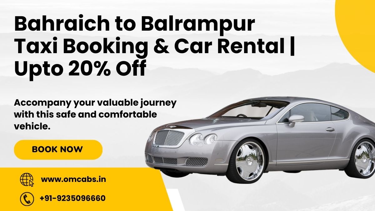 Bahraich to Balrampur Taxi Booking & Car Rental | Upto 20% Off