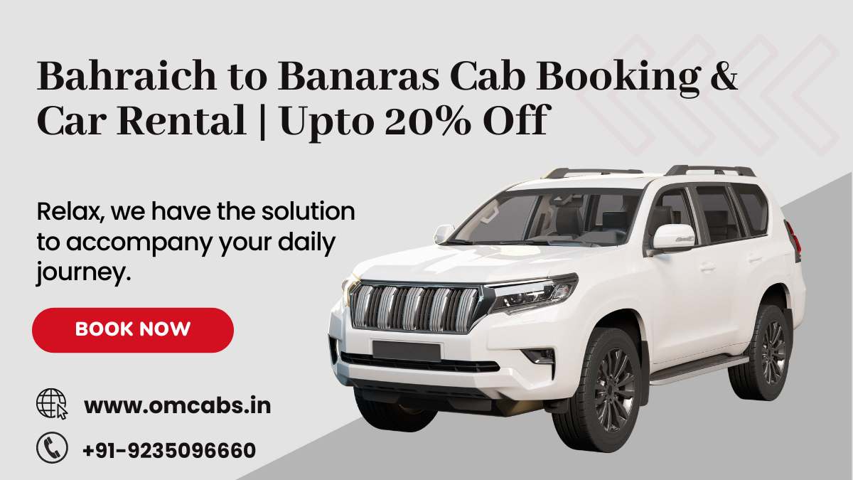 Bahraich to Banaras Cab Booking & Car Rental | Upto 20% Off