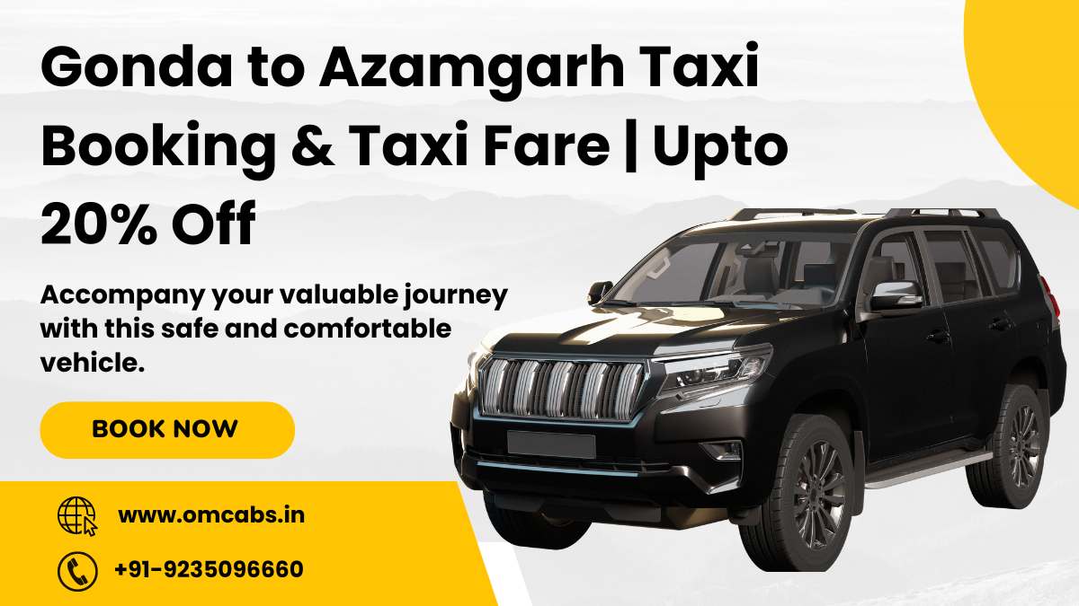 Gonda to Azamgarh Taxi Booking & Taxi Fare | Upto 20% Off