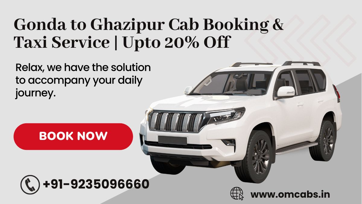 Gonda to Ghazipur Cab Booking & Taxi Service | Upto 20% Off