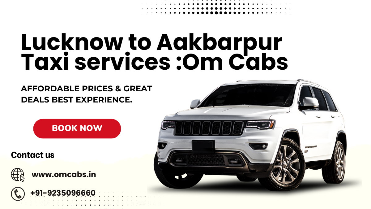 Lucknow to Aakbarpur Taxi services